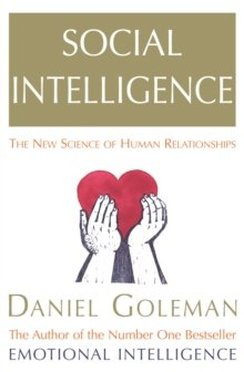 Social Intelligence : The New Science of Human Relationships Social Intelligence : The New Science of Human Relationships