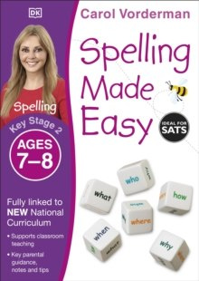 Spelling Made Easy Ages 7-8 Key Stage 2 by Carol Vorderman