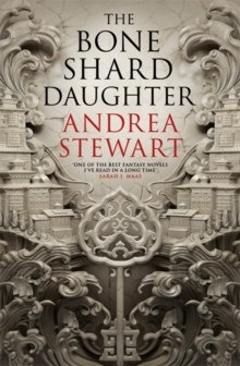 The Bone Shard Daughter : The Drowning Empire Book One by Andrea Stewart The Bone Shard Daughter : The Drowning Empire Book One by Andrea Stewart