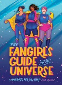 The Fangirl's Guide to The Universe by Sam Maggs The Fangirl's Guide to The Universe by Sam Maggs