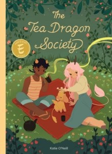 The Tea Dragon Society by K. O'Neill The Tea Dragon Society by K. O'Neill