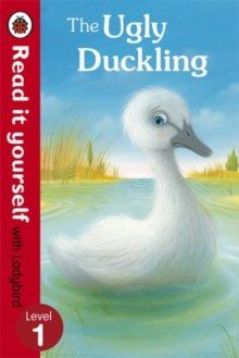 The Ugly Duckling - Read it yourself with Ladybird : Level 1 The Ugly Duckling - Read it yourself with Ladybird : Level 1