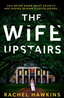 The Wife Upstairs by Rachel Hawkins The Wife Upstairs by Rachel Hawkins
