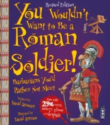 You Wouldn't Want To Be A Roman Soldier! : Extended Edition