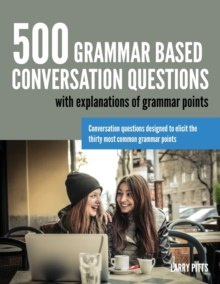 500 Grammar Based Conversation Questions by Larry Pitts