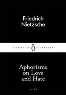 Aphorisms on Love and Hate by Friedrich Nietzsche