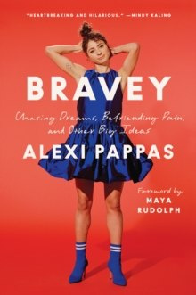 Bravey : Chasing Dreams, Befriending Pain, and Other Big Ideas