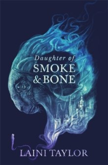Daughter of Smoke and Bone by Laini Taylor Daughter of Smoke and Bone by Laini Taylor