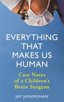 Everything That Makes Us Human : Case Notes of a Children's Brain Surgeon