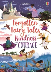 Forgotten Fairytales of Kindness and Courage Forgotten Fairytales of Kindness and Courage