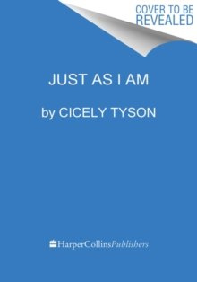 Just as I Am : A Memoir by Cicely Tyson