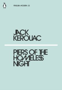 Piers of the Homeless Night by Jack Kerouac Piers of the Homeless Night by Jack Kerouac