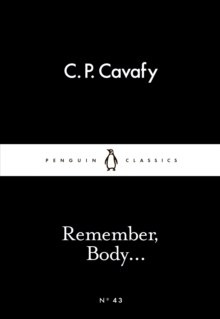 Remember, Body... by C.P. Cavafy
