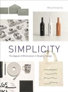 Simplicity: The Appeal of Minimalism in Graphic Design by Shaoqiang Wang Simplicity: The Appeal of Minimalism in Graphic Design by Shaoqiang Wang