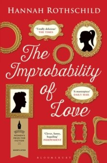 The Improbability of Love by Hannah Rothschild The Improbability of Love by Hannah Rothschild