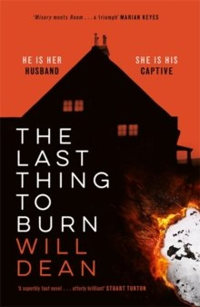 The Last Thing to Burn by Will Dean The Last Thing to Burn by Will Dean