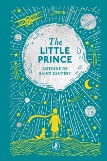The Little Prince : Puffin Clothbound Classics The Little Prince : Puffin Clothbound Classics