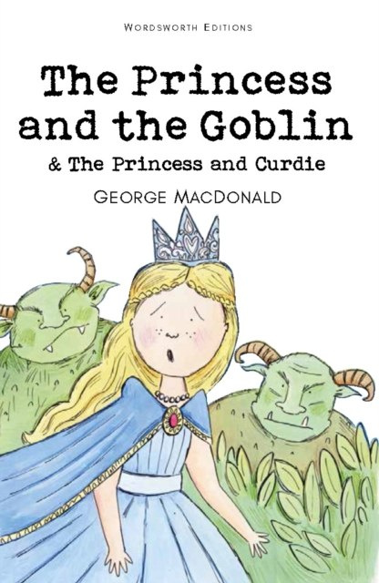 The Princess and the Goblin & The Princess and Curdie by George MacDonald