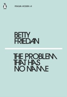 The Problem that Has No Name by Betty Friedan