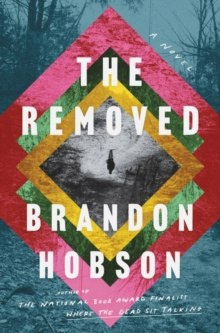 The Removed : A Novel by Brandon Hobson