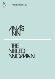 The Veiled Woman by Anais Nin