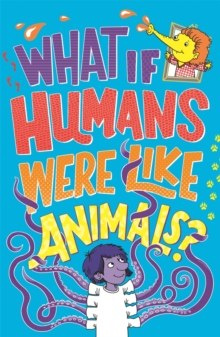What If Humans Were Like Animals? What If Humans Were Like Animals?