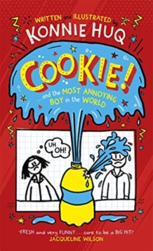 Cookie! (Book 1): Cookie and the Most Annoying Boy in the World by Konnie Huq
