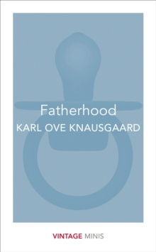 Fatherhood : Vintage Minis by Karl Ove Knausgaard
