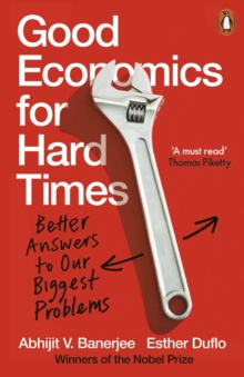 Good Economics for Hard Times : Better Answers to Our Biggest Problems by Abhijit V. Banerjee, Esther Duflo Good Economics for Hard Times : Better Answers to Our Biggest Problems by Abhijit V. Banerjee, Esther Duflo