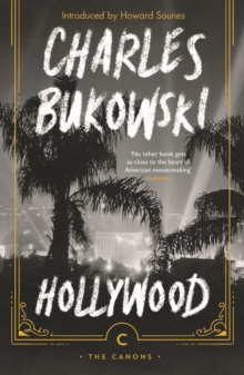 Hollywood by Charles Bukowski, Howard Sounes Hollywood by Charles Bukowski, Howard Sounes
