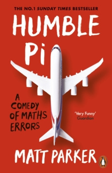 Humble Pi : A Comedy of Maths Errors by Matt Parker Humble Pi : A Comedy of Maths Errors by Matt Parker