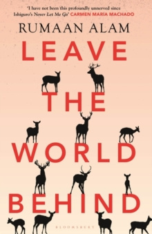 Leave the World Behind : 'The book of an era' Independent by Rumaan Alam