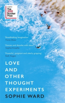 Love and Other Thought Experiments by Sophie Ward (
