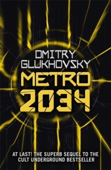 Metro 2034 : The novels that inspired the bestselling games by Dmitry Glukhovsky Metro 2034 : The novels that inspired the bestselling games by Dmitry Glukhovsky