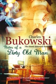 Notes of a Dirty Old Man by Charles Bukowski