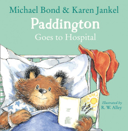 Paddington Goes to Hospital by Micheal Bond