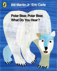 Polar Bear, Polar Bear, What Do You Hear? by Mr Bill Martin Jr