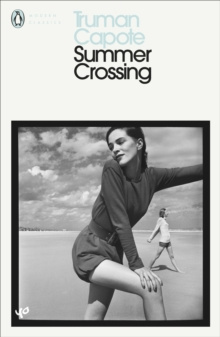 Summer Crossing by Truman Capote Summer Crossing by Truman Capote