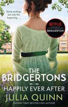 The Bridgertons: Happily Ever After by Julia Quinn The Bridgertons: Happily Ever After by Julia Quinn