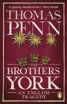 The Brothers York : An English Tragedy by Thomas Penn The Brothers York : An English Tragedy by Thomas Penn