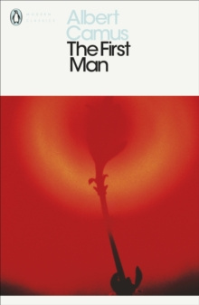The First Man by Albert Camus The First Man by Albert Camus