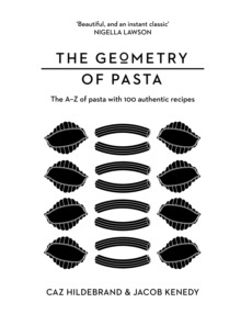 The Geometry of Pasta by Jacob Kenedy, Caz Hildebrand