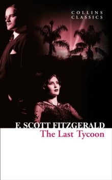 The Last Tycoon by F. Scott Fitzgerald The Last Tycoon by F. Scott Fitzgerald