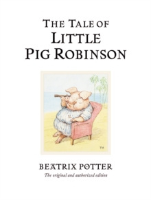 The Tale of Little Pig Robinson : The original and authorized edition by Beatrix Potter