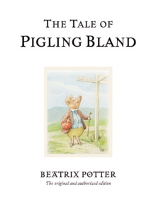 The Tale of Pigling Bland : The original and authorized edition by Beatrix Potter
