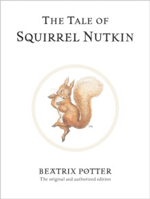 The Tale of Squirrel Nutkin : The original and authorized edition by Beatrix Potter