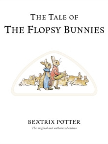 The Tale of The Flopsy Bunnies : The original and authorized edition by Beatrix Potter