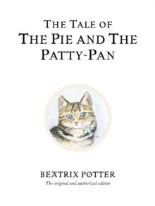 The Tale of The Pie and The Patty-Pan : The original and authorized edition by Beatrix Potter