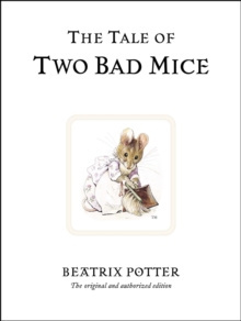 The Tale of Two Bad Mice : The original and authorized edition by Beatrix Potter