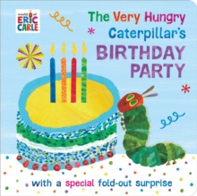The Very Hungry Caterpillar's Birthday Party by Eric Carle